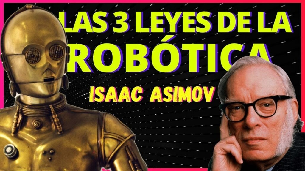 ¿Qué dicen las 3 leyes de la robótica y quién la creó?